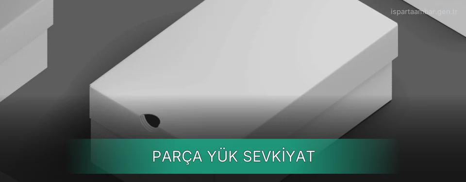 Isparta Parça Yük Ambar Firmaları